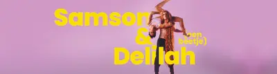 Theatergroep Aluin - Samson en (een beetje) Delilah Theatergroep Aluin - Samson en (een beetje) Delilah